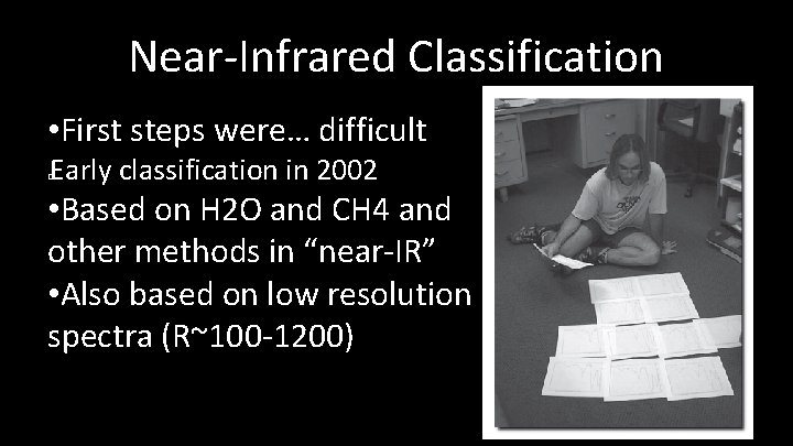 Near-Infrared Classification • First steps were… difficult Early classification in 2002 � • Based