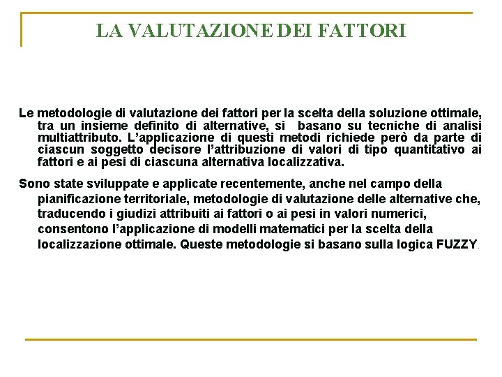 LA VALUTAZIONE DEI FATTORI Le metodologie di valutazione dei fattori per la scelta della LA VALUTAZIONE DEI FATTORI Le metodologie di valutazione dei fattori per la scelta della
