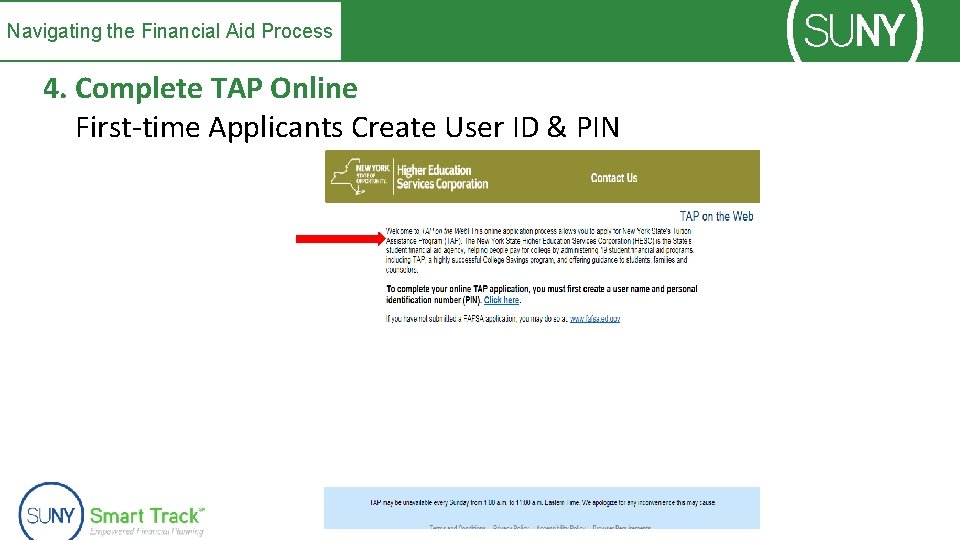 Navigating the Financial Aid Process 4. Complete TAP Online First-time Applicants Create User ID