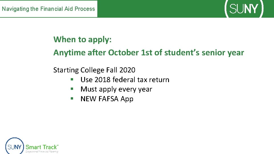 Navigating the Financial Aid Process When to apply: Anytime after October 1 st of