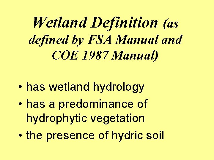 Wetland Definition (as defined by FSA Manual and COE 1987 Manual) • has wetland
