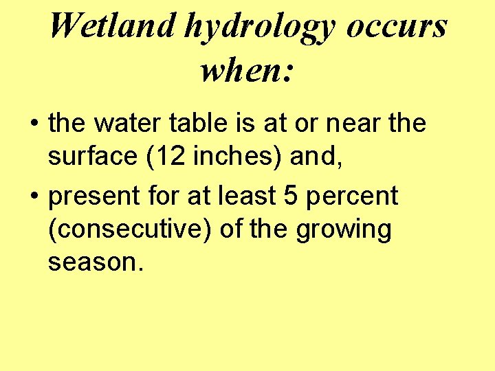 Wetland hydrology occurs when: • the water table is at or near the surface