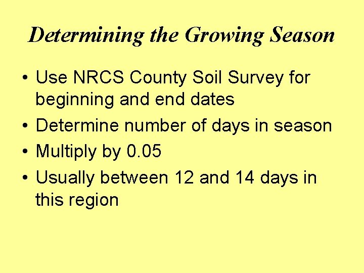 Determining the Growing Season • Use NRCS County Soil Survey for beginning and end