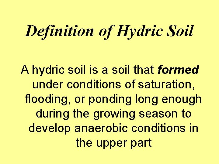 Definition of Hydric Soil A hydric soil is a soil that formed under conditions