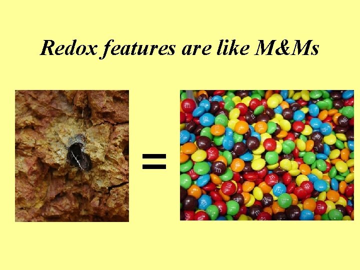 Redox features are like M&Ms = 