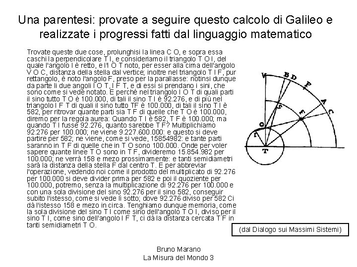 Una parentesi: provate a seguire questo calcolo di Galileo e realizzate i progressi fatti