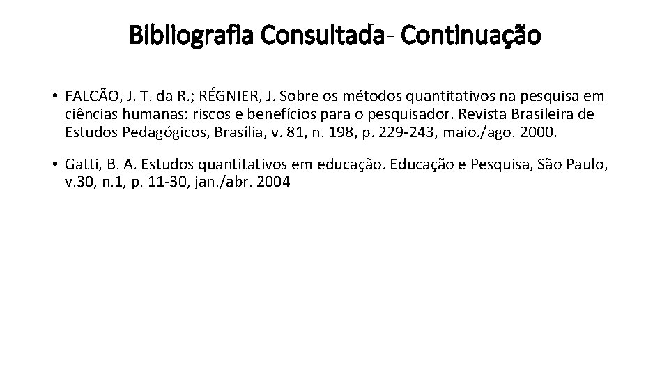 Bibliografia Consultada- Continuação • FALCÃO, J. T. da R. ; RÉGNIER, J. Sobre os