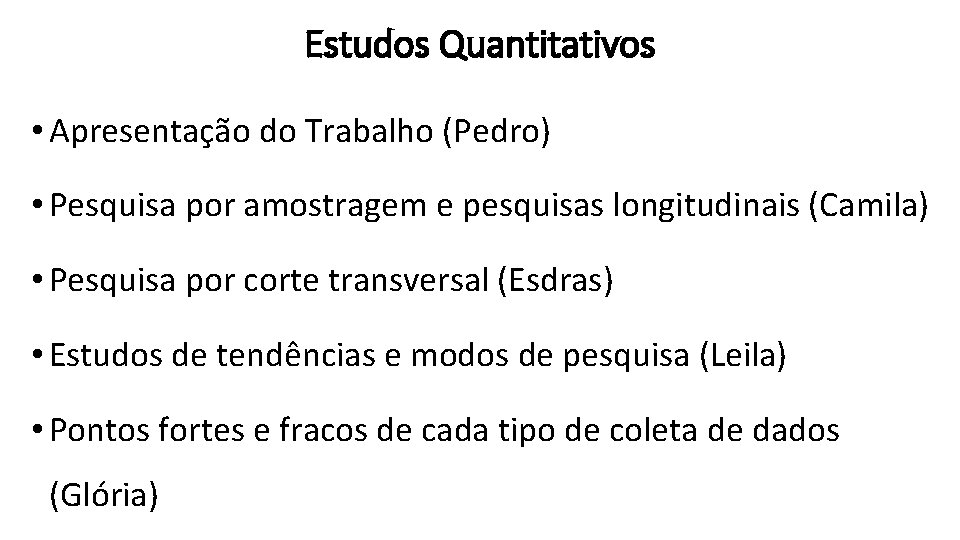 Estudos Quantitativos • Apresentação do Trabalho (Pedro) • Pesquisa por amostragem e pesquisas longitudinais