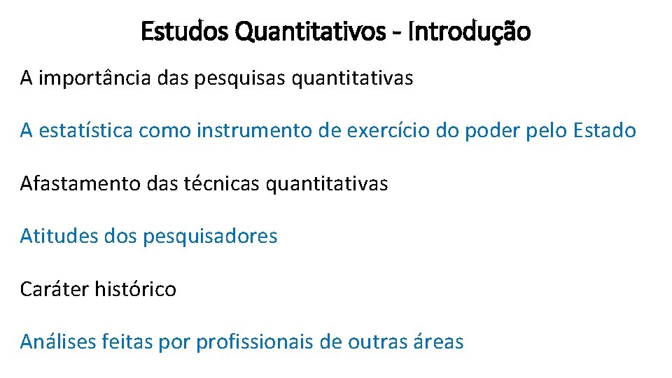 Estudos Quantitativos - Introdução A importância das pesquisas quantitativas A estatística como instrumento de