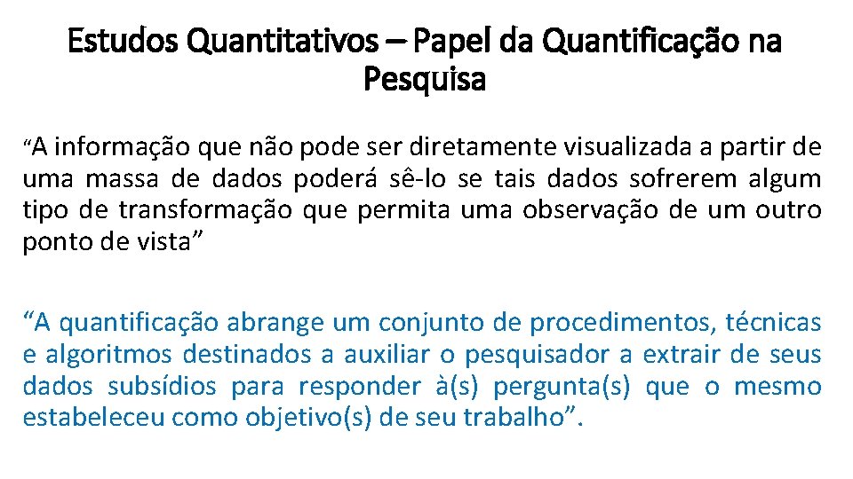 Estudos Quantitativos – Papel da Quantificação na Pesquisa “A informação que não pode ser