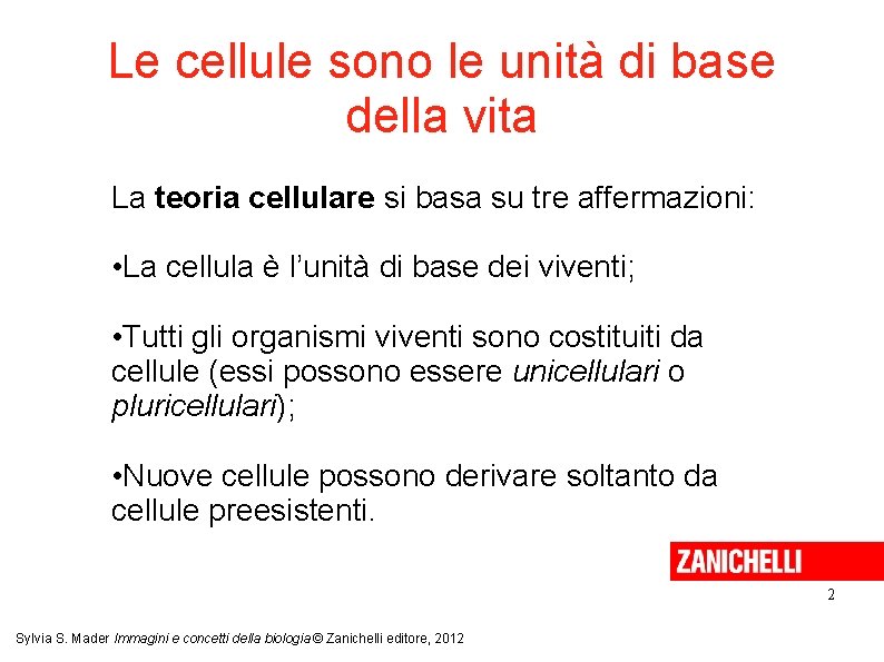 Le cellule sono le unità di base della vita La teoria cellulare si basa Le cellule sono le unità di base della vita La teoria cellulare si basa
