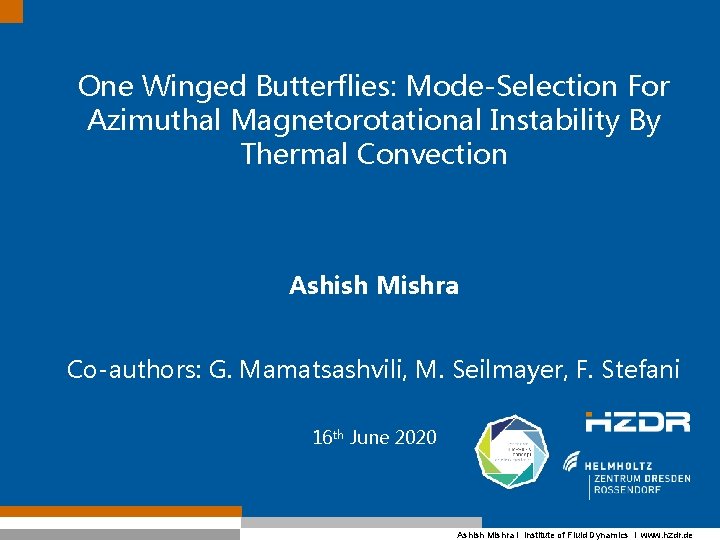 One Winged Butterflies: Mode-Selection For Azimuthal Magnetorotational Instability By Thermal Convection Ashish Mishra Co-authors: