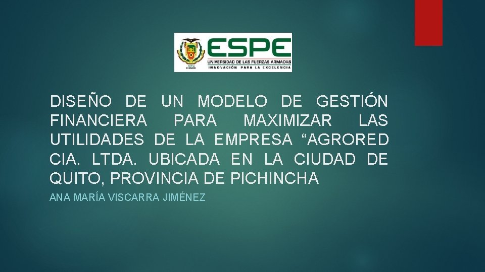 DISEÑO DE UN MODELO DE GESTIÓN FINANCIERA PARA MAXIMIZAR LAS UTILIDADES DE LA EMPRESA DISEÑO DE UN MODELO DE GESTIÓN FINANCIERA PARA MAXIMIZAR LAS UTILIDADES DE LA EMPRESA