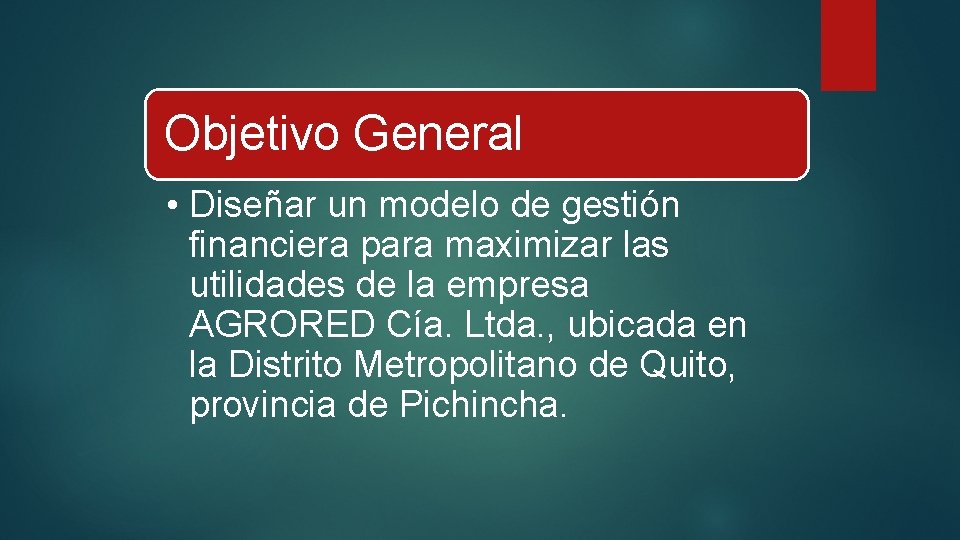 Objetivo General • Diseñar un modelo de gestión financiera para maximizar las utilidades de Objetivo General • Diseñar un modelo de gestión financiera para maximizar las utilidades de