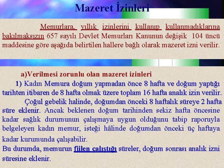 Mazeret İzinleri Memurlara, yıllık izinlerini kullanıp kullanmadıklarına bakılmaksızın 657 sayılı Devlet Memurları Kanunun değişik