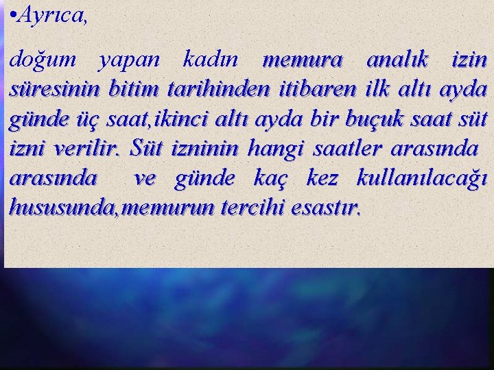  • Ayrıca, doğum yapan kadın memura analık izin süresinin bitim tarihinden itibaren ilk