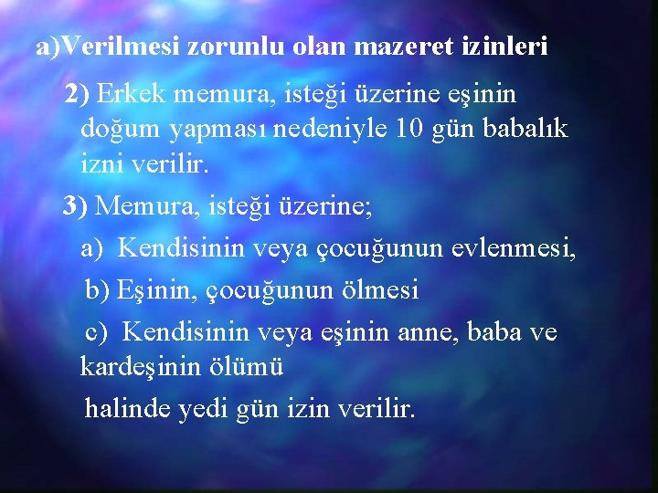 a)Verilmesi zorunlu olan mazeret izinleri 2) Erkek memura, isteği üzerine eşinin doğum yapması nedeniyle