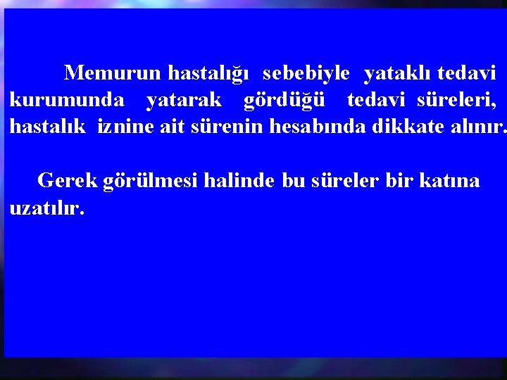 Memurun hastalığı sebebiyle yataklı tedavi kurumunda yatarak gördüğü tedavi süreleri, hastalık iznine ait sürenin