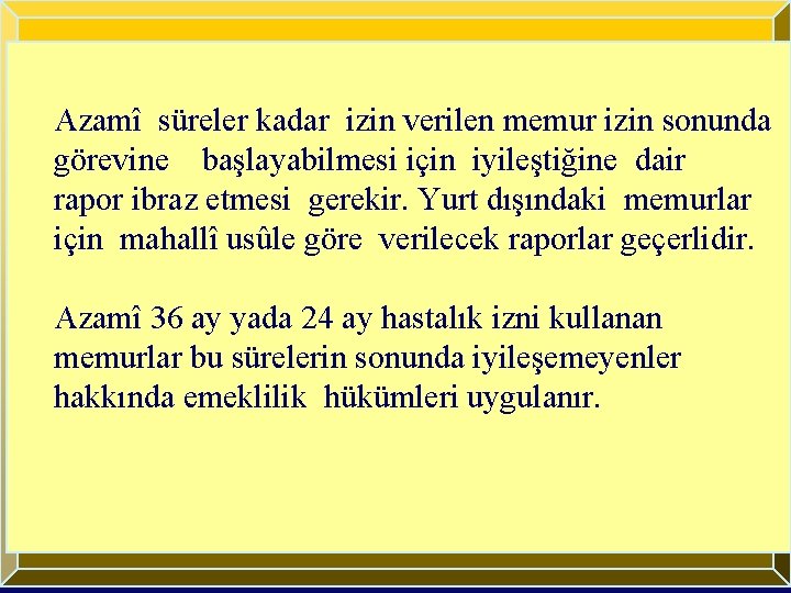 Azamî süreler kadar izin verilen memur izin sonunda görevine başlayabilmesi için iyileştiğine dair rapor