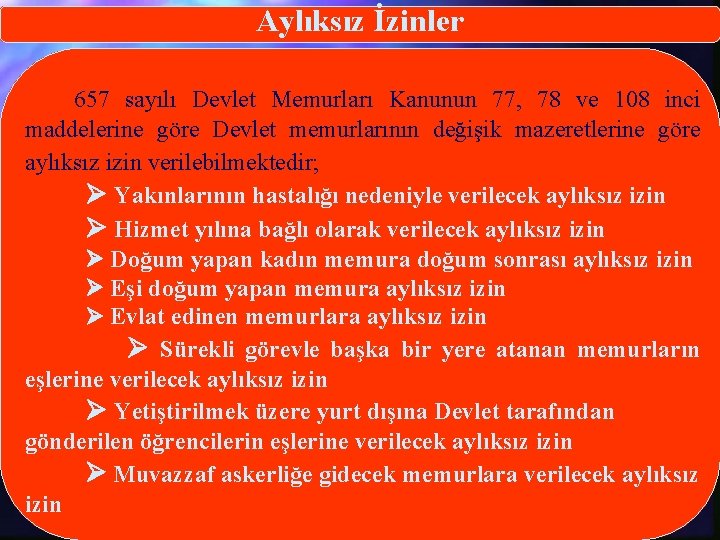 Aylıksız İzinler 657 sayılı Devlet Memurları Kanunun 77, 78 ve 108 inci maddelerine göre