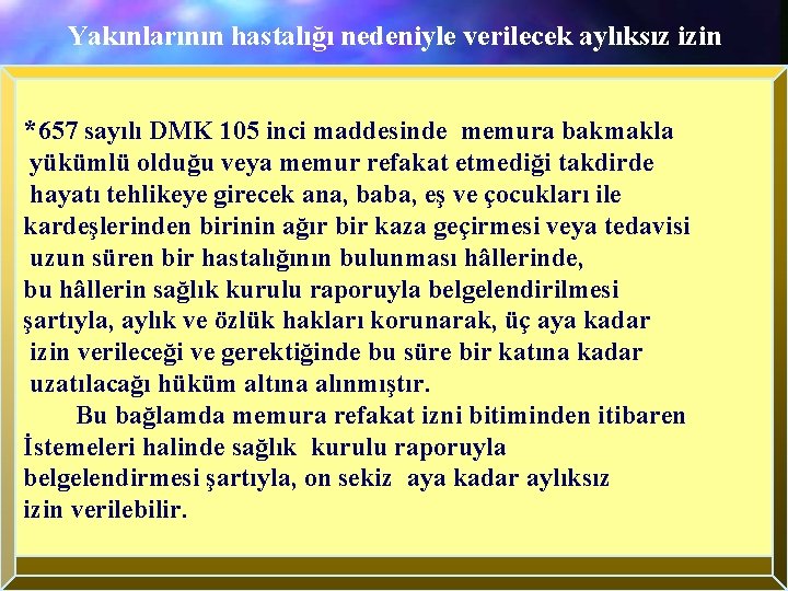 Yakınlarının hastalığı nedeniyle verilecek aylıksız izin *657 sayılı DMK 105 inci maddesinde memura bakmakla