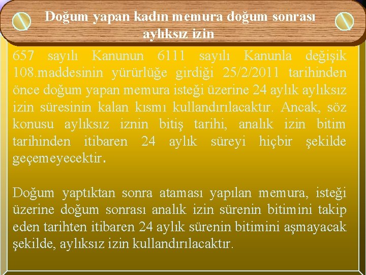 Doğum yapan kadın memura doğum sonrası aylıksız izin 657 sayılı Kanunun 6111 sayılı Kanunla