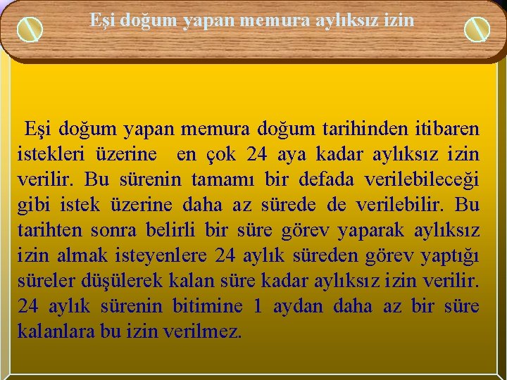 Eşi doğum yapan memura aylıksız izin Eşi doğum yapan memura doğum tarihinden itibaren istekleri