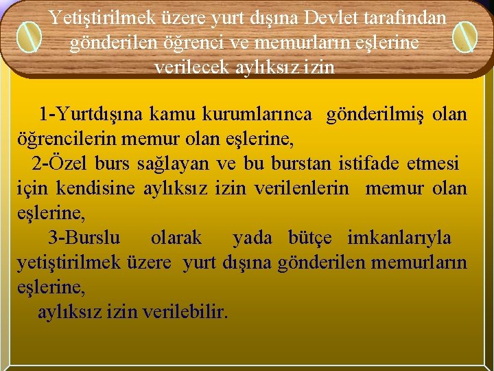 Yetiştirilmek üzere yurt dışına Devlet tarafından gönderilen öğrenci ve memurların eşlerine verilecek aylıksız izin