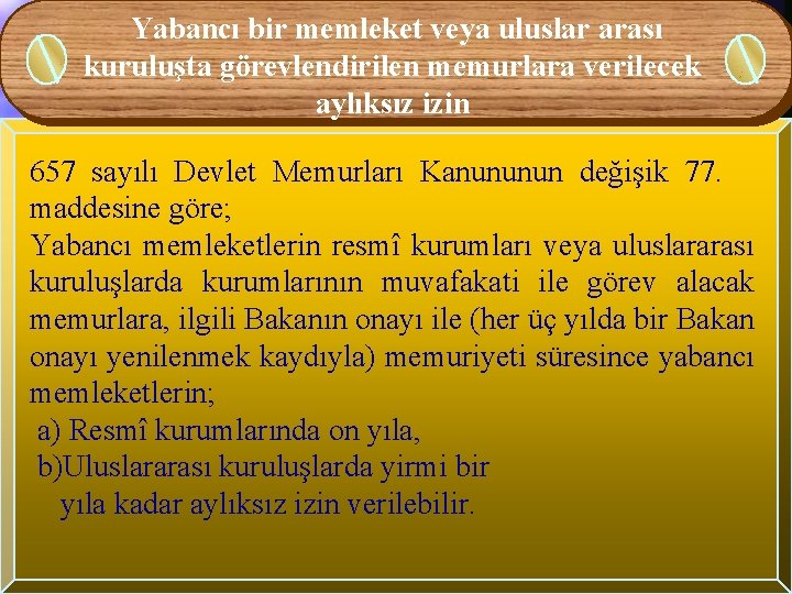 Yabancı bir memleket veya uluslar arası kuruluşta görevlendirilen memurlara verilecek aylıksız izin 657 sayılı