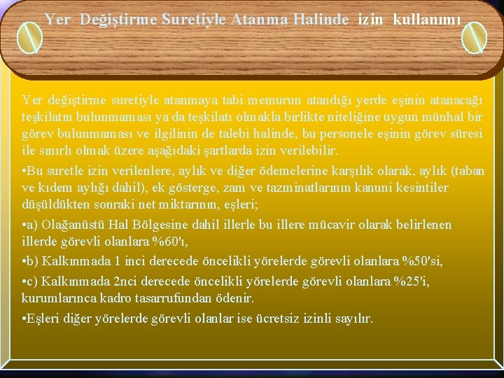 Yer Değiştirme Suretiyle Atanma Halinde izin kullanımı Yer değiştirme suretiyle atanmaya tabi memurun atandığı