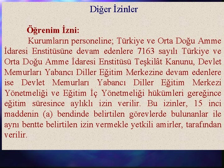 Diğer İzinler Öğrenim İzni: Kurumların personeline; Türkiye ve Orta Doğu Amme İdaresi Enstitüsüne devam