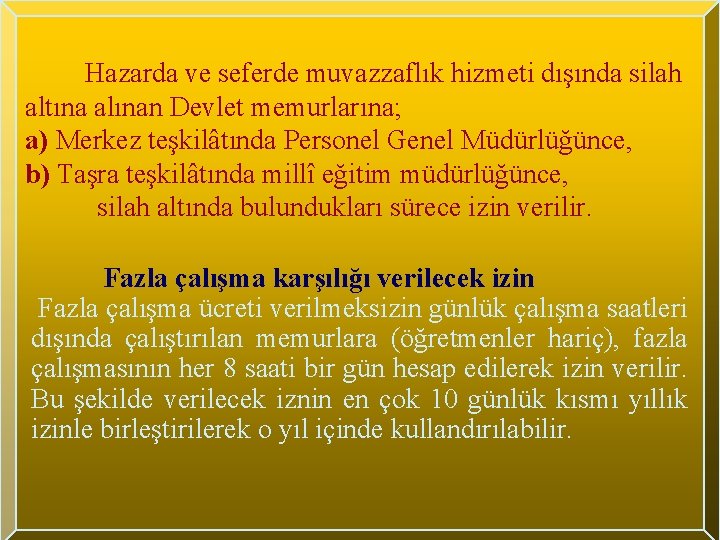 Hazarda ve seferde muvazzaflık hizmeti dışında silah altına alınan Devlet memurlarına; a) Merkez teşkilâtında