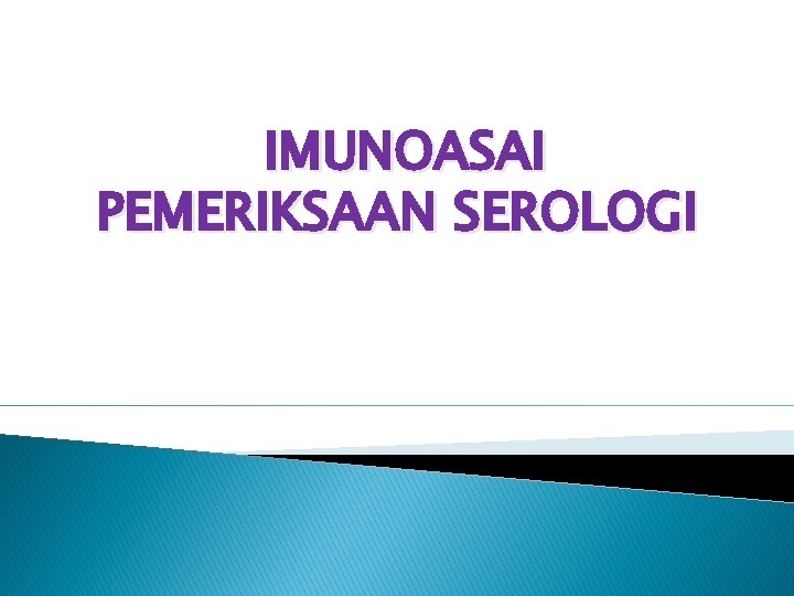 IMUNOASAI PEMERIKSAAN SEROLOGI 