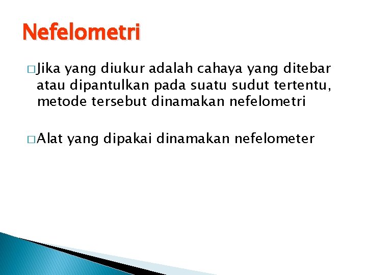 Nefelometri � Jika yang diukur adalah cahaya yang ditebar atau dipantulkan pada suatu sudut