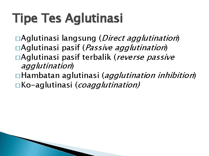 Tipe Tes Aglutinasi langsung (Direct agglutination) � Aglutinasi pasif (Passive agglutination) � Aglutinasi pasif