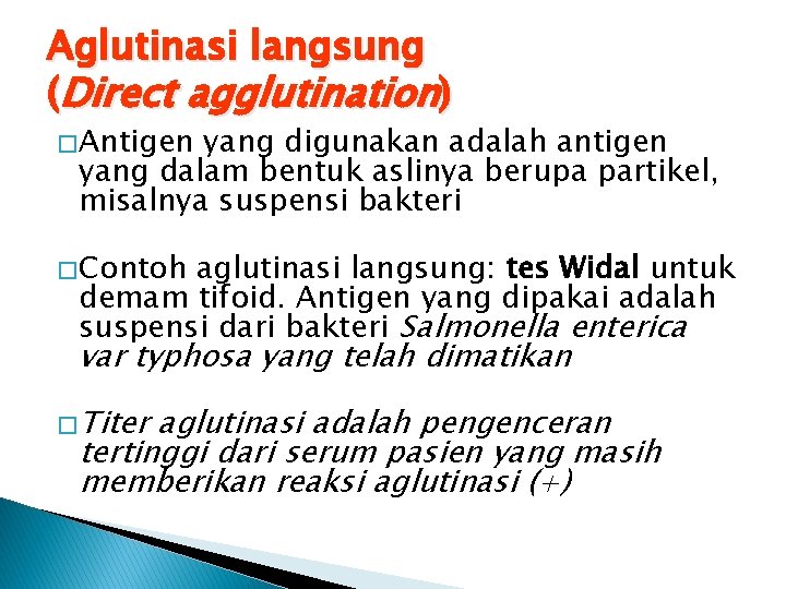 Aglutinasi langsung (Direct agglutination) � Antigen yang digunakan adalah antigen yang dalam bentuk aslinya