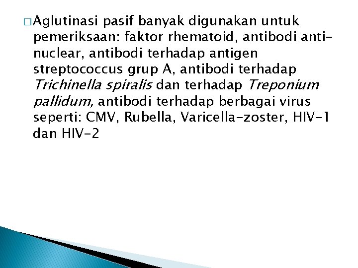 � Aglutinasi pasif banyak digunakan untuk pemeriksaan: faktor rhematoid, antibodi antinuclear, antibodi terhadap antigen