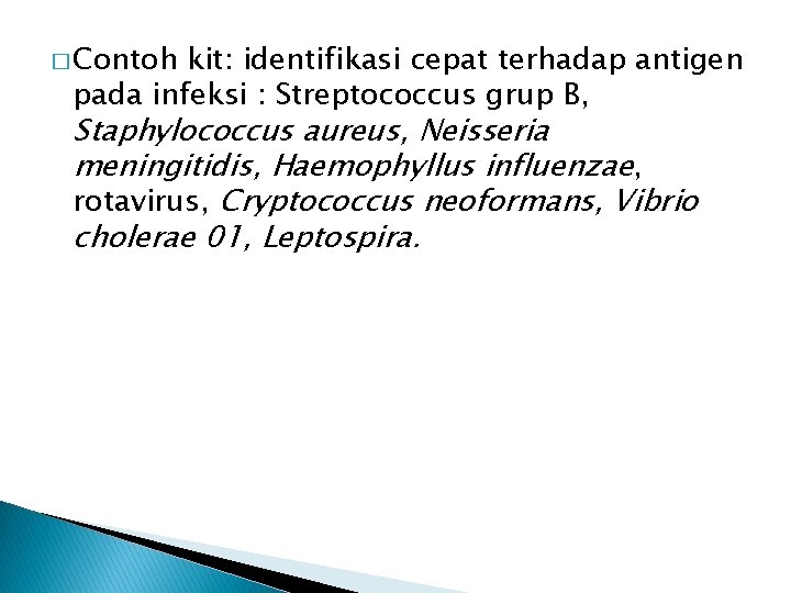 � Contoh kit: identifikasi cepat terhadap antigen pada infeksi : Streptococcus grup B, Staphylococcus