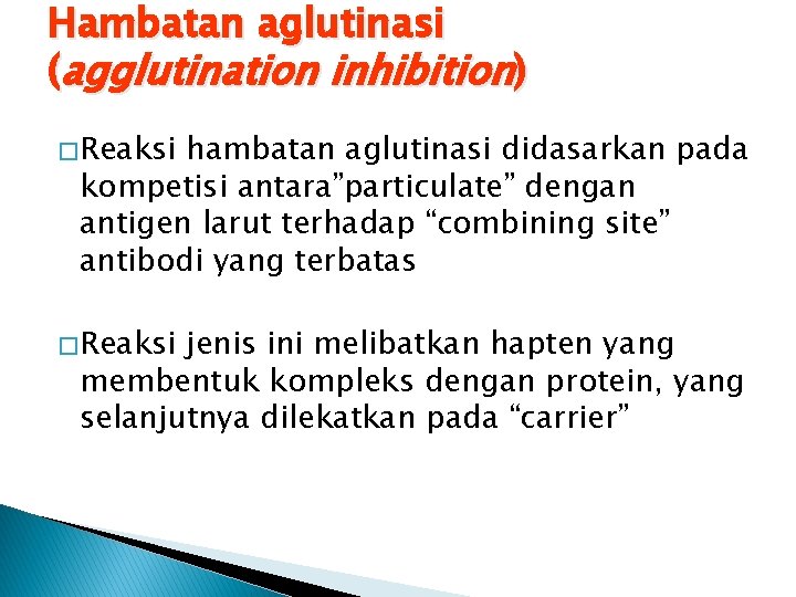 Hambatan aglutinasi (agglutination inhibition) � Reaksi hambatan aglutinasi didasarkan pada kompetisi antara”particulate” dengan antigen