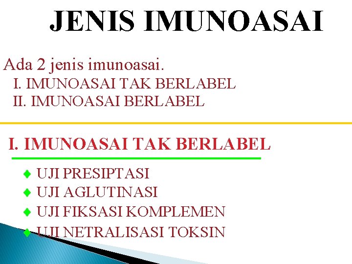 JENIS IMUNOASAI Ada 2 jenis imunoasai. I. IMUNOASAI TAK BERLABEL II. IMUNOASAI BERLABEL I.