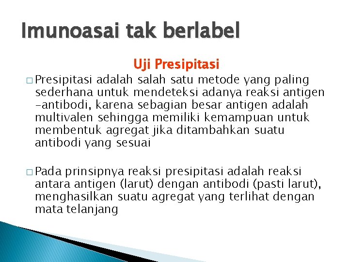 Imunoasai tak berlabel � Presipitasi Uji Presipitasi adalah satu metode yang paling sederhana untuk