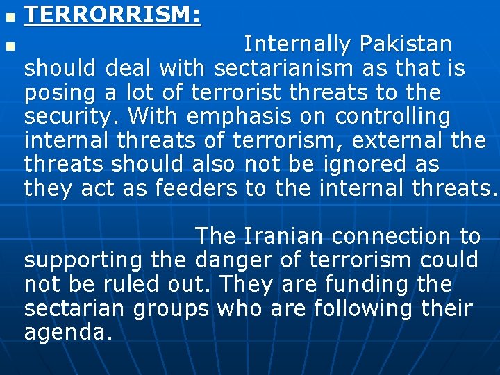 n n TERRORRISM: Internally Pakistan should deal with sectarianism as that is posing a