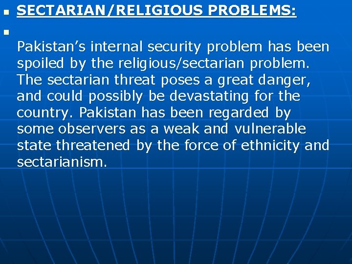 n SECTARIAN/RELIGIOUS PROBLEMS: n Pakistan’s internal security problem has been spoiled by the religious/sectarian