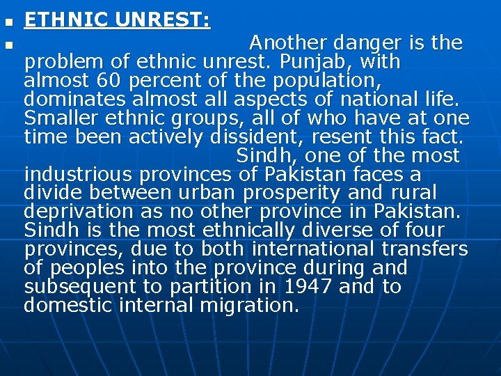 n n ETHNIC UNREST: Another danger is the problem of ethnic unrest. Punjab, with