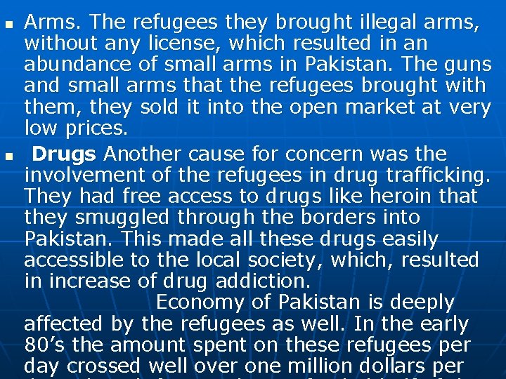 n n Arms. The refugees they brought illegal arms, without any license, which resulted