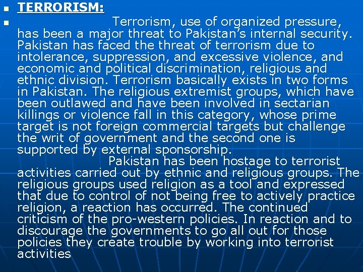 n n TERRORISM: Terrorism, use of organized pressure, has been a major threat to