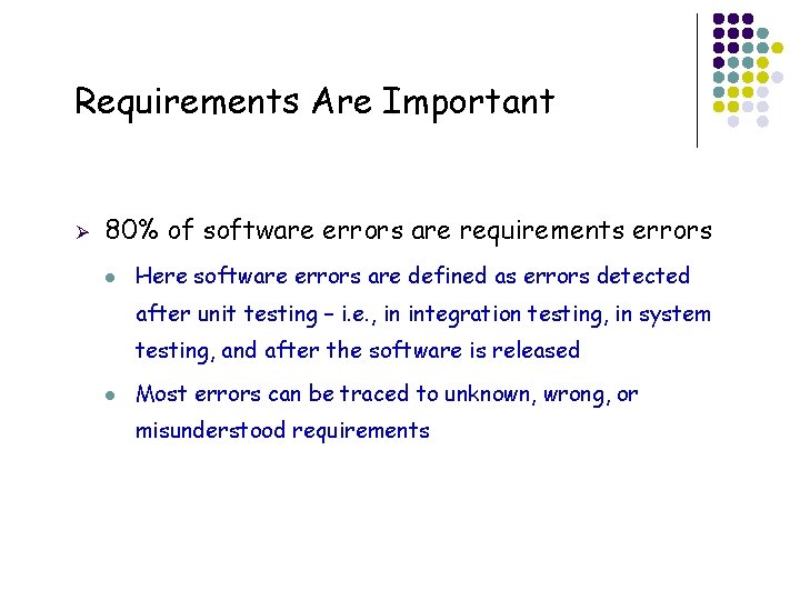 Requirements Are Important Ø 80% of software errors are requirements errors l Here software