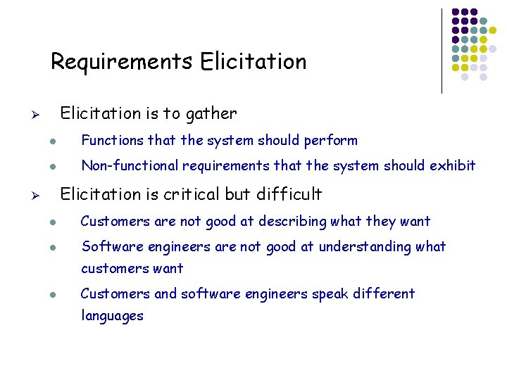 Requirements Elicitation is to gather Ø l Functions that the system should perform l