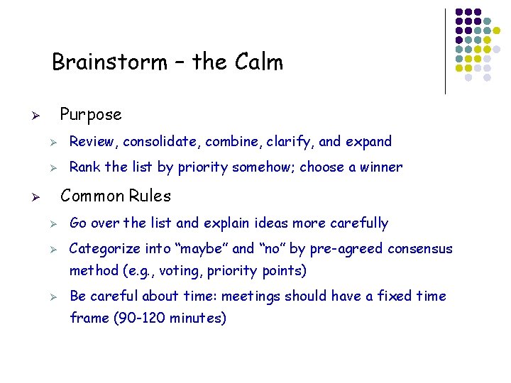 Brainstorm – the Calm Purpose Ø Ø Review, consolidate, combine, clarify, and expand Ø