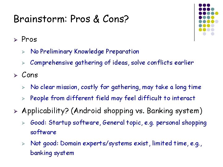 Brainstorm: Pros & Cons? Ø Ø Ø Pros Ø No Preliminary Knowledge Preparation Ø